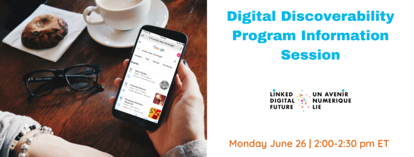 Left side of image: A coffee shop table with two hands in the foreground. One hand rests on the table, while the other holds a smartphone with Google search results for “Events near me”. Right side of image: invitation to the Digital Discoverability Program Information Session on Monday June 26, 2:00-2:30 pm EDT.